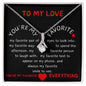 To My Love / You're My Favorite Everything / Valentines Day Gift