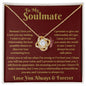 To My Soulmate / You Deserve a Relationship as Beautiful as You Are / Love Knot Necklace
