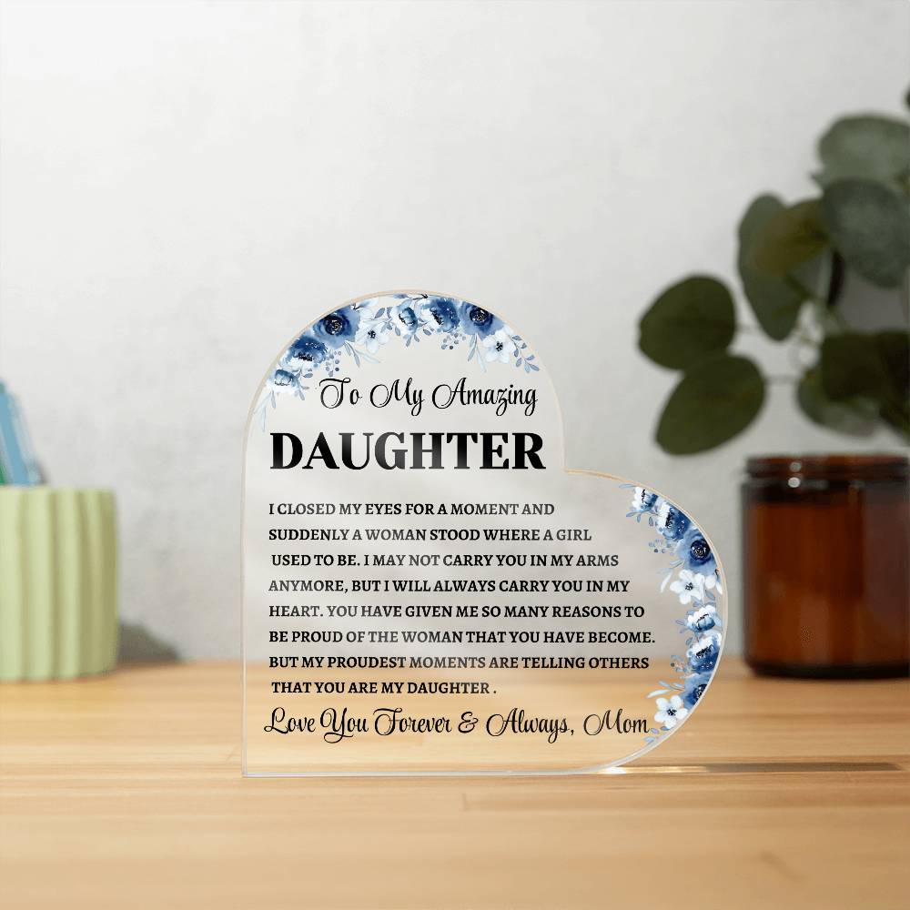 To My Amazing Daughter / Gift from Mom /Heart Shaped Acrylic Plaque