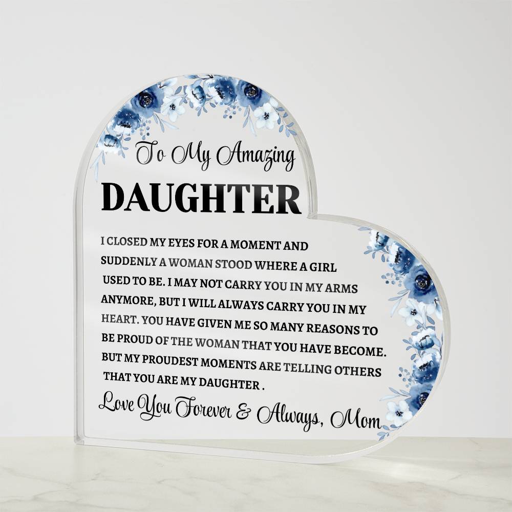 To My Amazing Daughter / Gift from Mom /Heart Shaped Acrylic Plaque