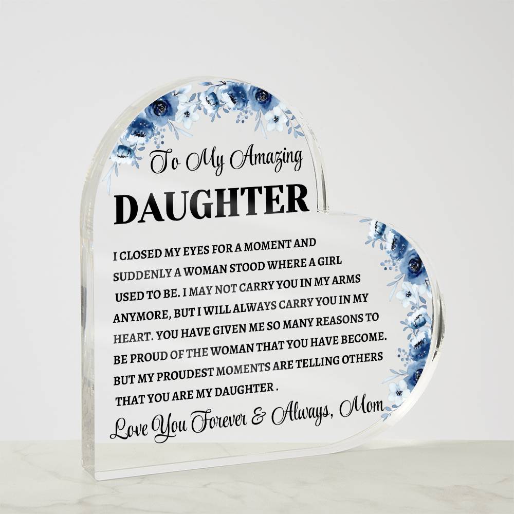 To My Amazing Daughter / Gift from Mom /Heart Shaped Acrylic Plaque