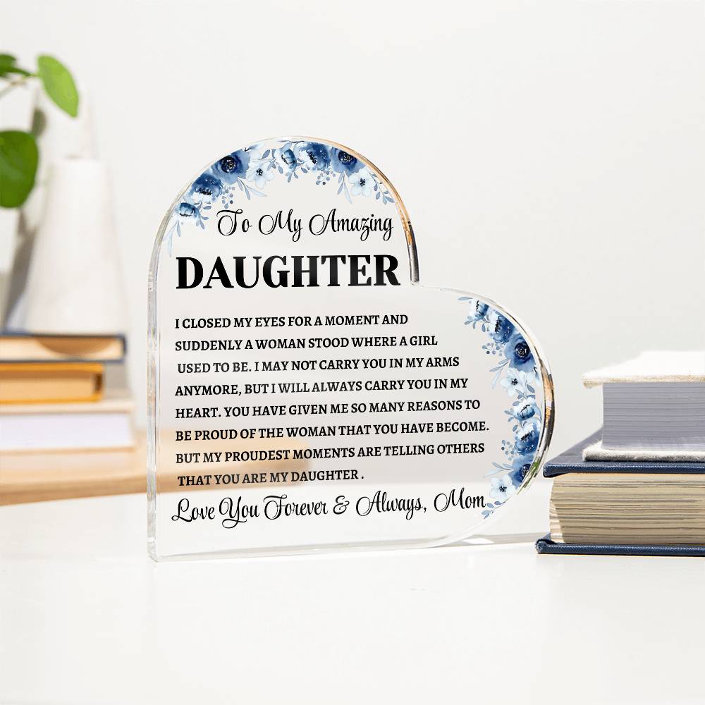To My Amazing Daughter / Gift from Mom /Heart Shaped Acrylic Plaque