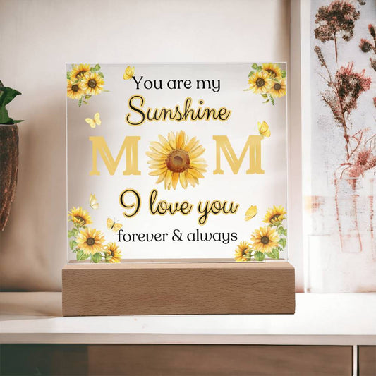You are my Sunshine Mom / Square Acrylic Plaque with LED light