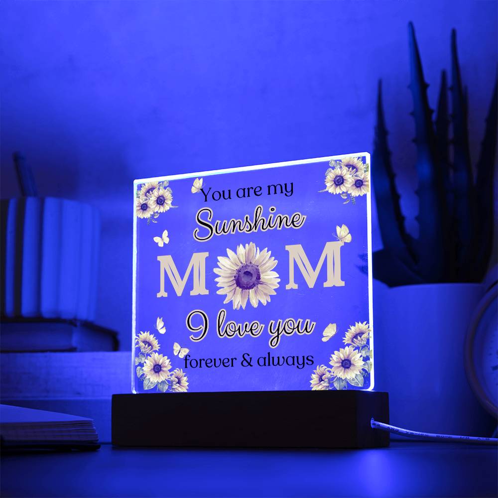 You are my Sunshine Mom / Square Acrylic Plaque with LED light