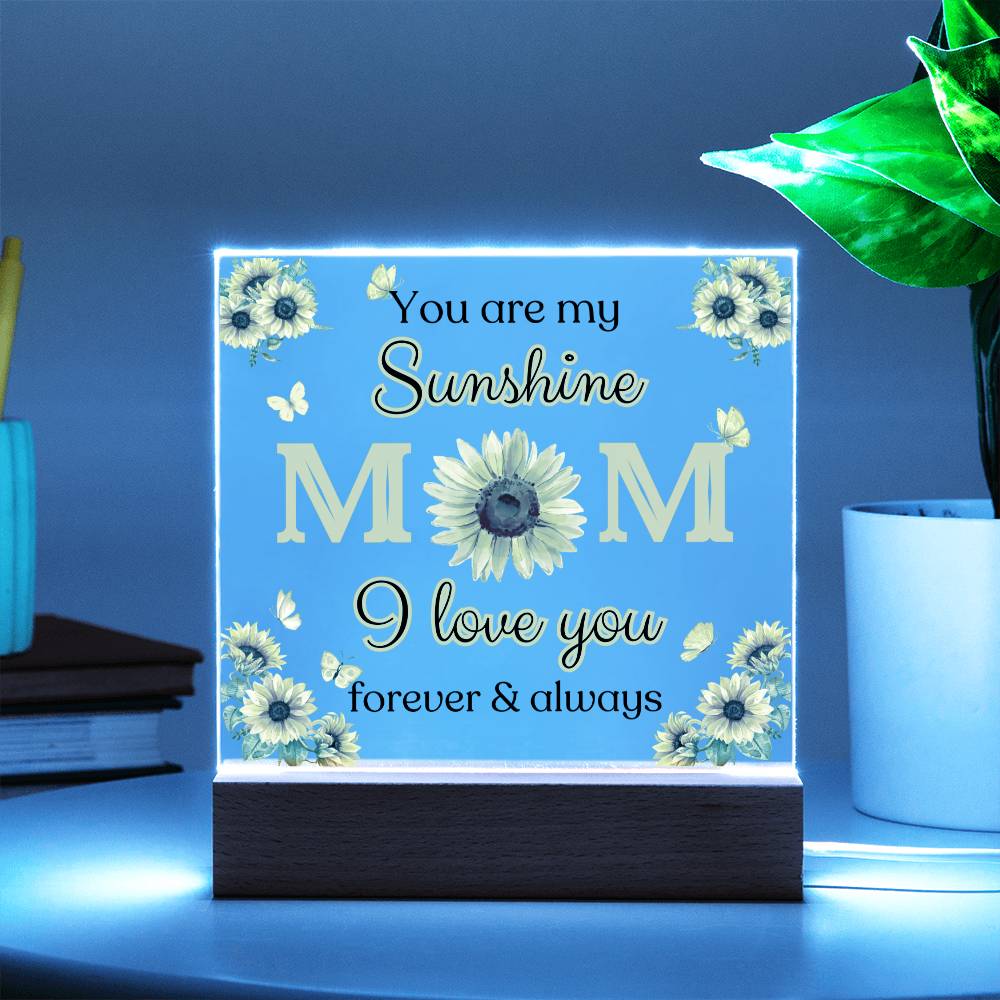 You are my Sunshine Mom / Square Acrylic Plaque with LED light