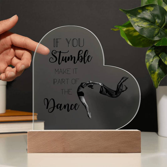 Inspirational Words / If You Stumble make it part of the Dance / Acrylic Plaque with LED light