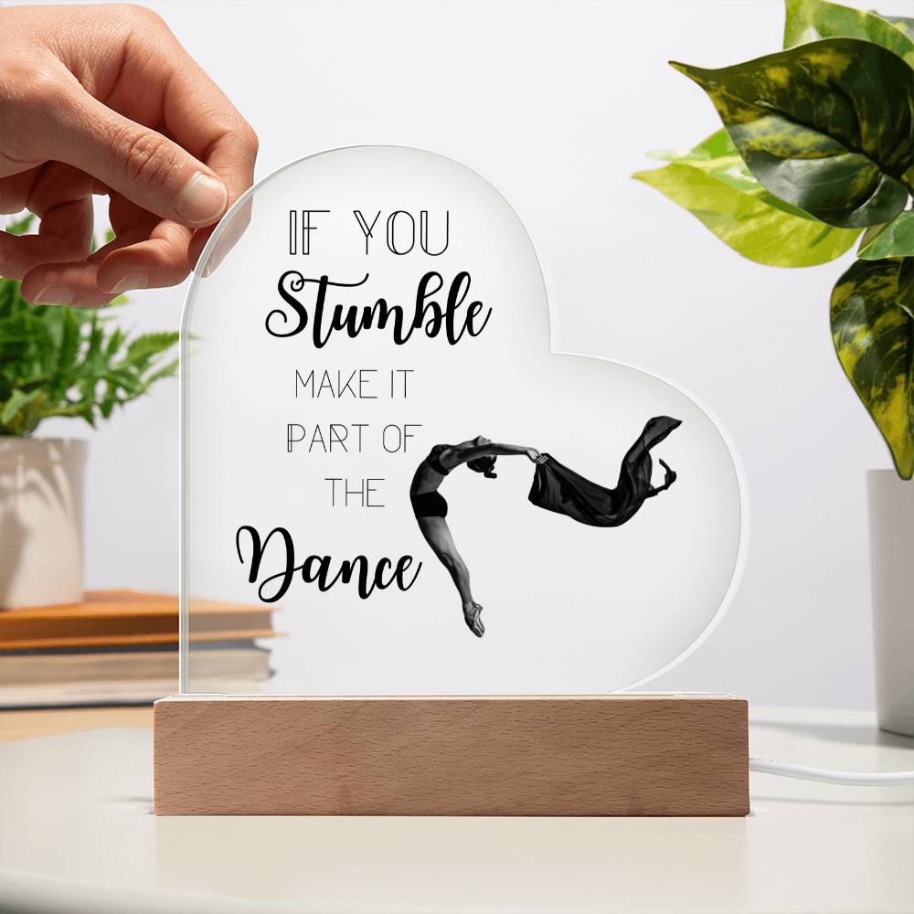 Inspirational Words / If You Stumble make it part of the Dance / Acrylic Plaque with LED light