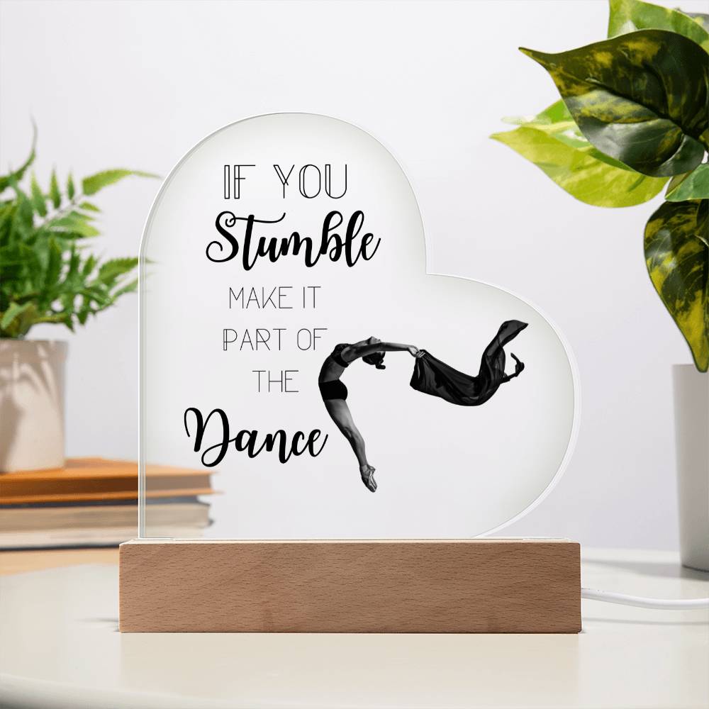 Inspirational Words / If You Stumble make it part of the Dance / Acrylic Plaque with LED light