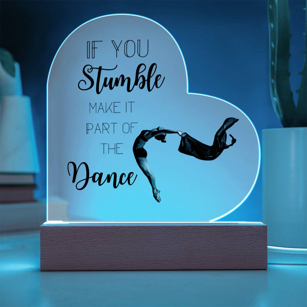 Inspirational Words / If You Stumble make it part of the Dance / Acrylic Plaque with LED light