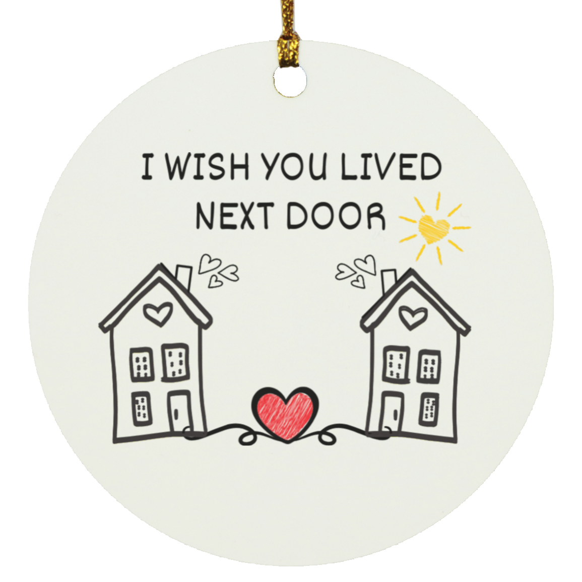 I Wish You Lived Next Door Circle Ornament