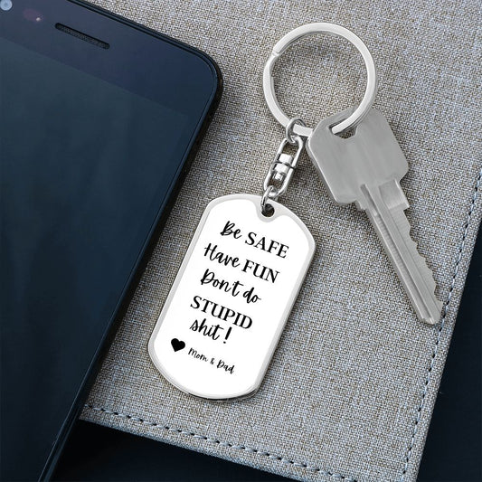 Be Safe Have Fun / Love Mom & Dad / Keychain