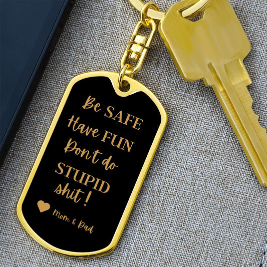 Be Safe Have Fun/ Love Mom & Dad / Keychain