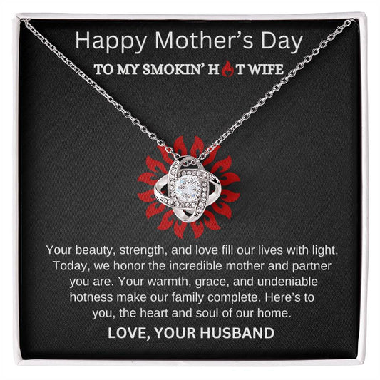 Happy Mother's Day / To my Smokin' Hot Wife / Love Knot Necklace