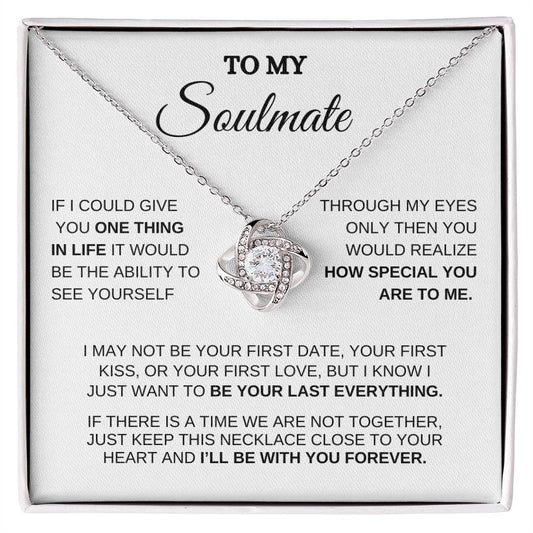 To My Soulmate / One Thing In Life / Love Knot Necklace