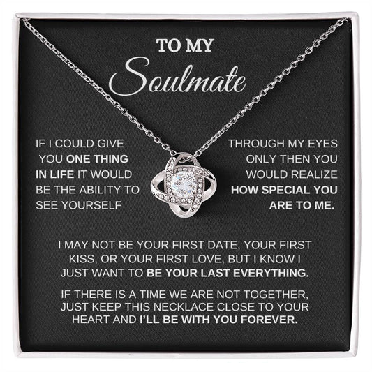 To My Soulmate / One Thing In Life /  Love Knot Necklace