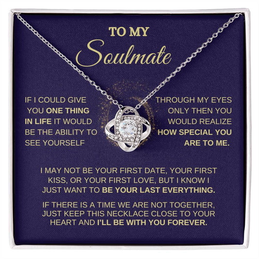 To My Soulmate / One Thing In Life / Love Knot Necklace