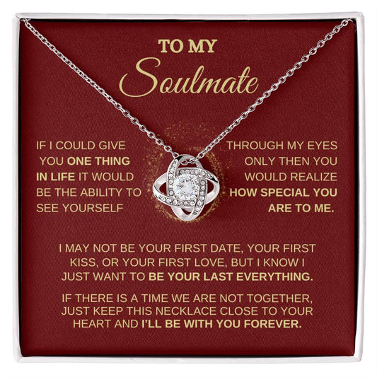 To My Soulmate / One Thing In Life / Love Knot Necklace