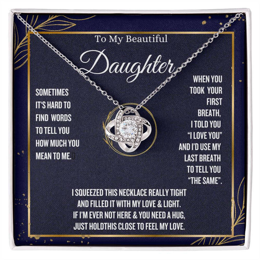 To My Beautiful Daughter / Sometimes it hard to find the words / Love Knot Necklace