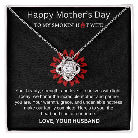 Happy Mother's Day / To My Smokin' Hot Wife / Gift from Husband / Love Knot Necklace