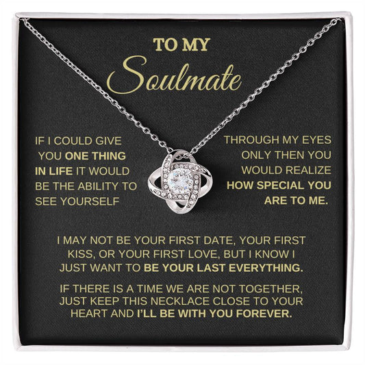 To My Soulmate / One Thing In Life / Love Knot Necklace