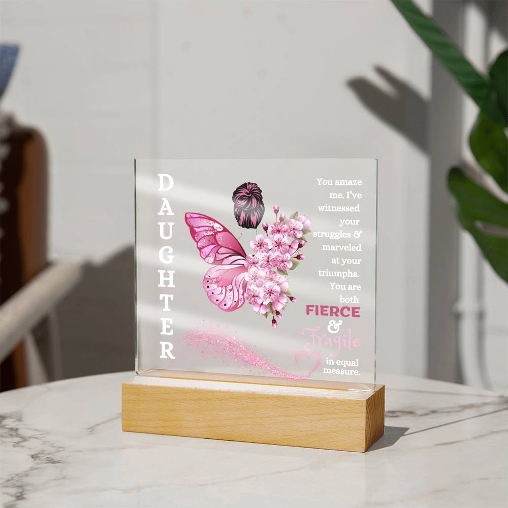 Daughter / Fierce & Fragile / Square Acrylic Plaque with LED light