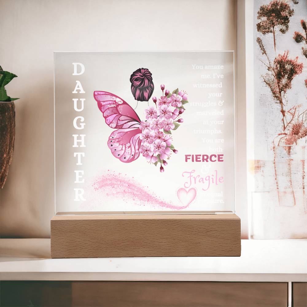 Daughter / Fierce & Fragile / Square Acrylic Plaque with LED light