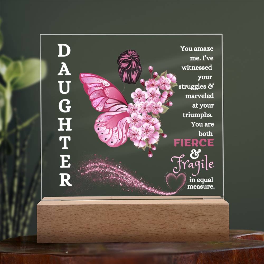 Daughter / Fierce & Fragile / Square Acrylic Plaque with LED light