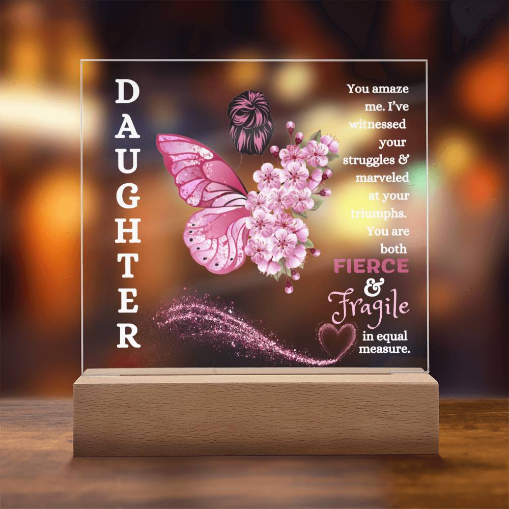 Daughter / Fierce & Fragile / Square Acrylic Plaque with LED light