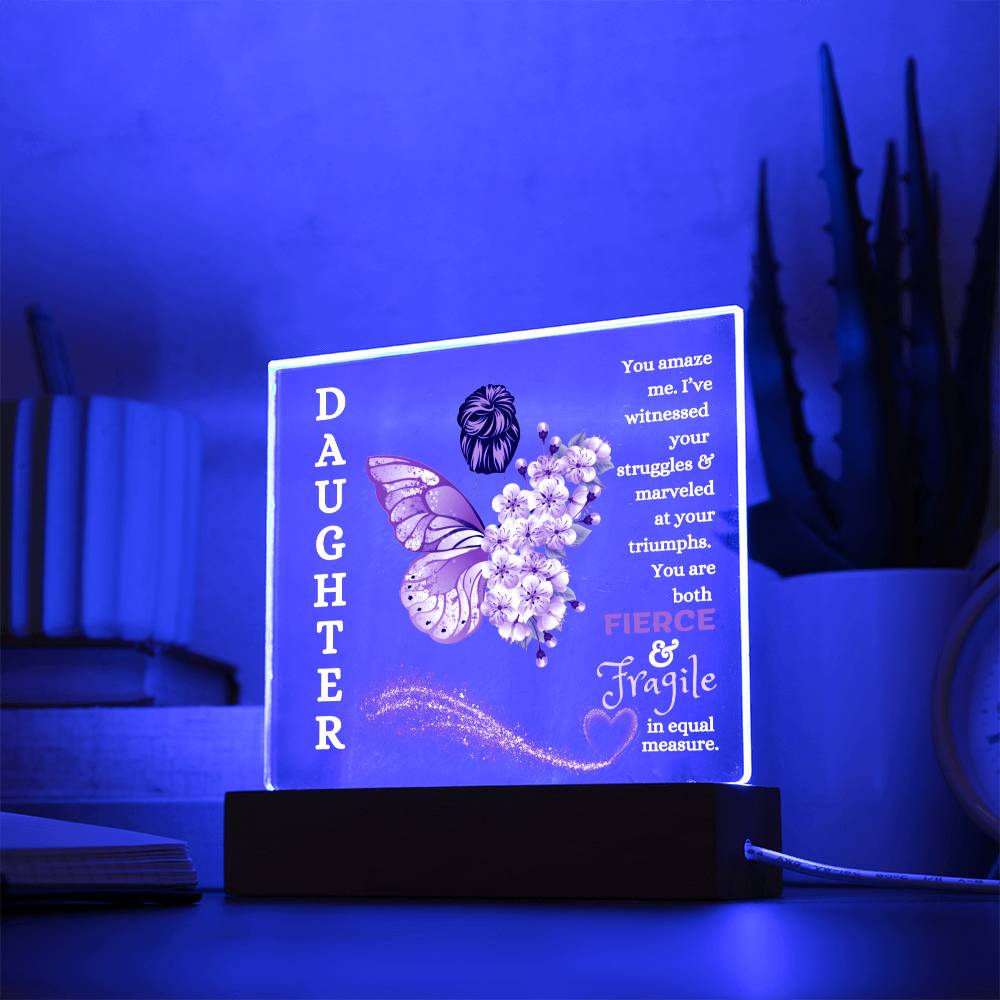 Daughter / Fierce & Fragile / Square Acrylic Plaque with LED light