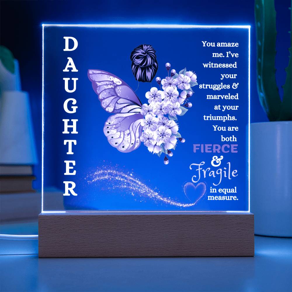 Daughter / Fierce & Fragile / Square Acrylic Plaque with LED light