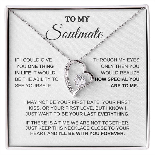 To My Soulmate / One Thing In Life / Forever Love Necklace