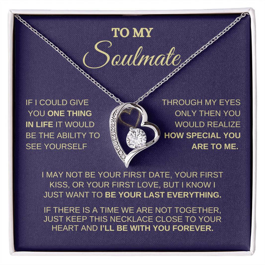 To My Soulmate / One Thing In Life / Forever Love Necklace