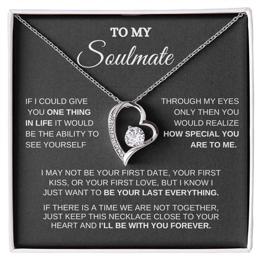 To My Soulmate / One Thing In Life / Forever Love Necklace